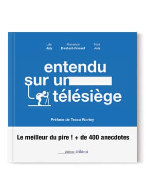 Livre Entendu sur un télésiège - Léo Joly - Maxence Bastard-Rosset - Noé Joly