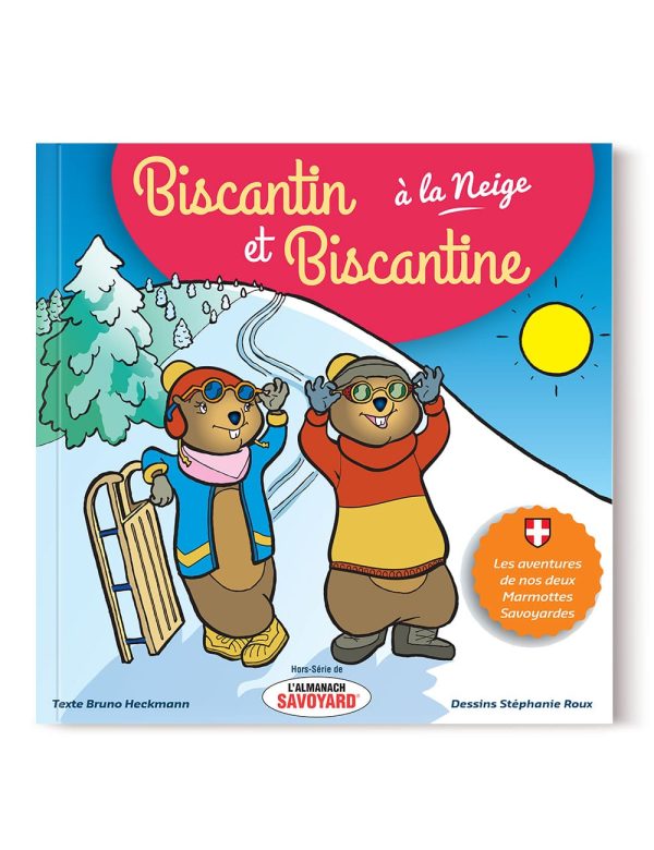 Biscantin et Biscantine à la Neige - Livre Jeunesse avec vos chères Marmottes Savoyardes